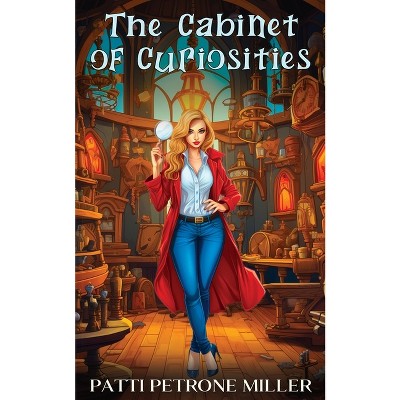 The Cabinet of Curiosities - by  Patti Petrone Miller (Paperback)