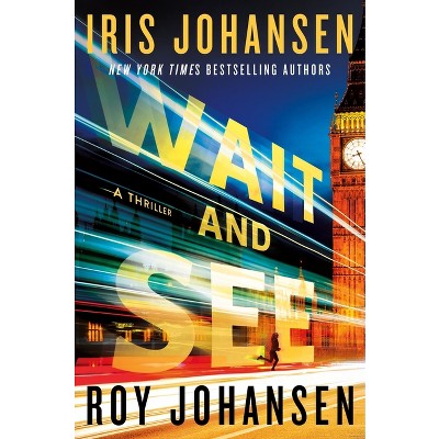 Wait and See - (Kendra Michaels) by  Iris Johansen & Roy Johansen (Hardcover)