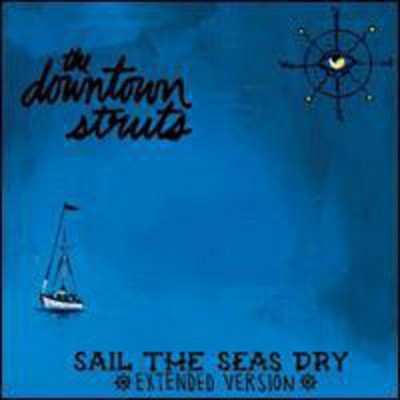 The Downtown Struts - Sail The Seas Dry () (Vinyl)