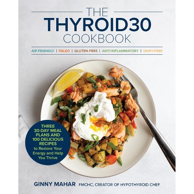 The Thyroid30(r) Cookbook - by  Ginny Mahar (Paperback)