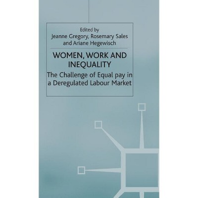 Women, Work and Inequality - by  J Gregory & R Sales & A Hegewisch (Hardcover)