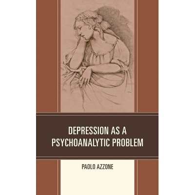 Depression as a Psychoanalytic Problem - by  Paolo Azzone (Hardcover)