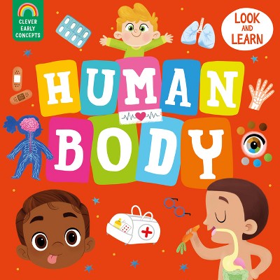 Human Body - (Clever Early Concepts) by  Clever Publishing (Board Book)