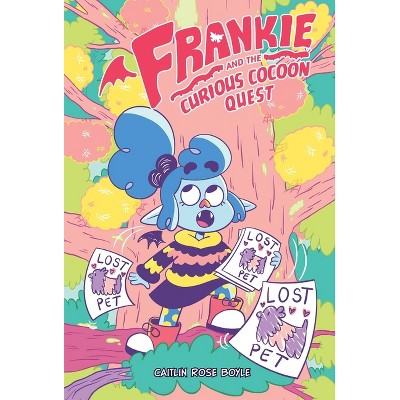 Frankie and the Curious Cocoon Quest - (Frankie and the Creepy Cute Critters) by  Caitlin Rose Boyle (Hardcover)