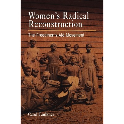 Women's Radical Reconstruction - Annotated by  Carol Faulkner (Paperback)