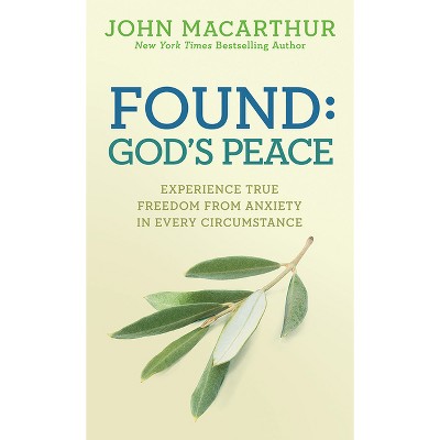 Found: God's Peace - by  John MacArthur Jr (Paperback)