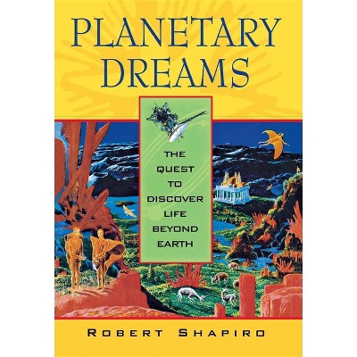 Planetary Dreams - by  Robert Shapiro (Hardcover)