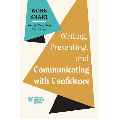 Writing, Presenting, and Communicating with Confidence (HBR Work Smart Series) - by Harvard Business Review
