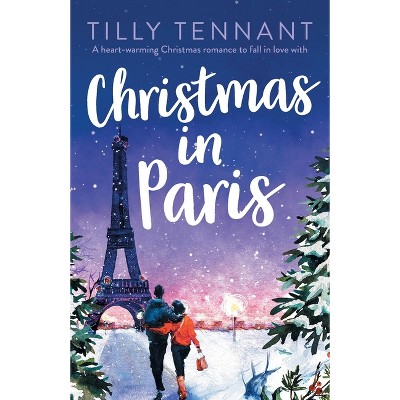Christmas in Paris - by  Tilly Tennant (Paperback)