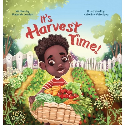 It's Harvest Time - by  Katarah Jordan (Hardcover)