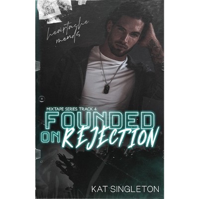 Founded on Rejection - by  Kat Singleton (Paperback)