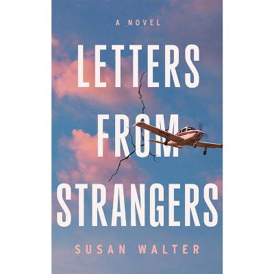Letters from Strangers - by  Susan Walter (Paperback)
