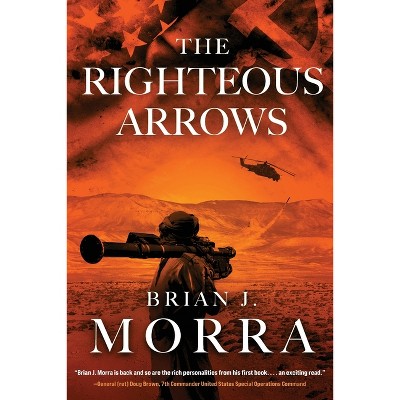 The Righteous Arrows - (Book 2 of 2: Able Archers) by Brian J Morra