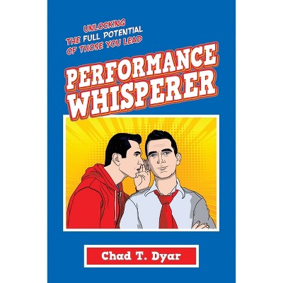 Performance Whisperer - by  Chad T Dyar (Paperback)