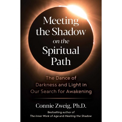 Meeting the Shadow on the Spiritual Path - 5th Edition by  Connie Zweig (Paperback)