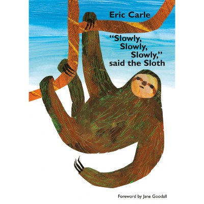 Slowly, Slowly, Slowly, Said the Sloth - by  Eric Carle (Board Book)