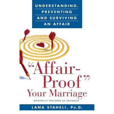 Affair-Proof Your Marriage - by  Lana Staheli (Paperback)