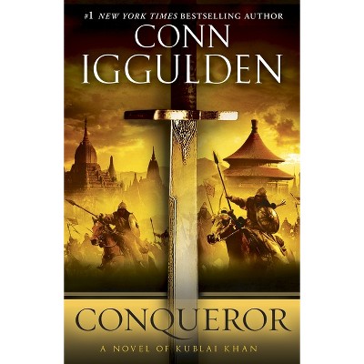 Conqueror - (Khan Dynasty) by  Conn Iggulden (Paperback)
