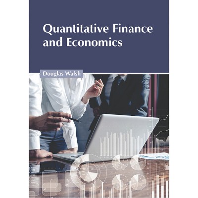 Quantitative Finance and Economics - by  Douglas Walsh (Hardcover)