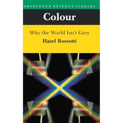 Colour - (Princeton Science Library) by  Hazel Rossotti (Paperback)