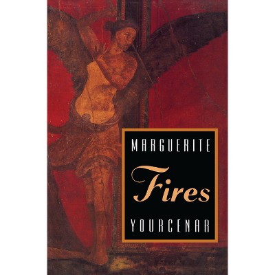 Fires - (Phoenix Fiction) by  Marguerite Yourcenar (Paperback)