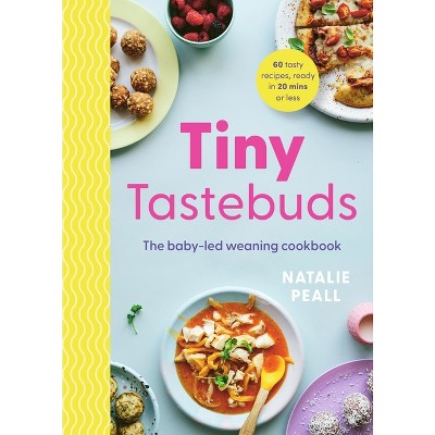 Tiny Tastebuds - by  Natalie Peall (Hardcover)