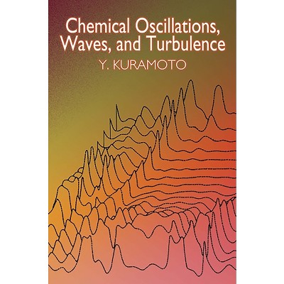 Chemical Oscillations, Waves, and Turbulence - (Dover Books on Chemistry) by  Y Kuramoto (Paperback)