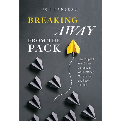 Breaking Away from the Pack - by  Jon Rambeau (Paperback)