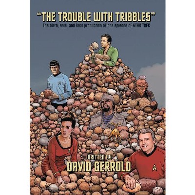 The Trouble With Tribbles - by  David Gerrold (Hardcover)