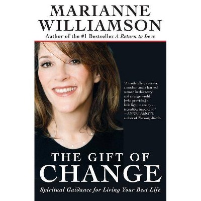 The Gift of Change - (Marianne Williamson) by  Marianne Williamson (Paperback)