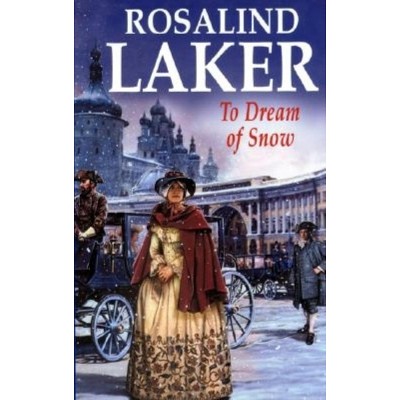 To Dream of Snow - by  Rosalind Laker (Paperback)