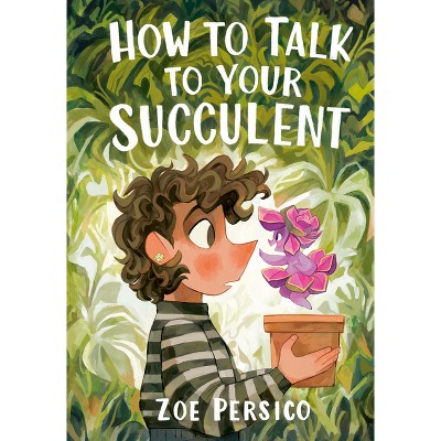 How to Talk to Your Succulent - by Zoe Persico