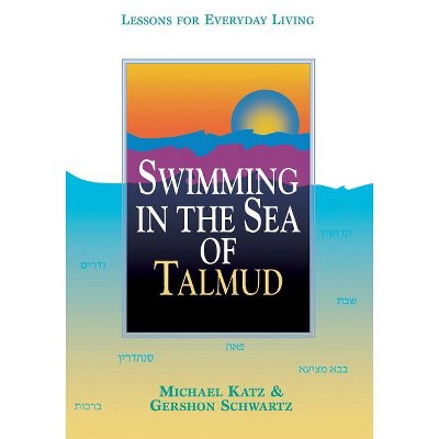 Swimming in the Sea of Talmud - by  Michael Katz & Gershon Schwartz (Paperback)