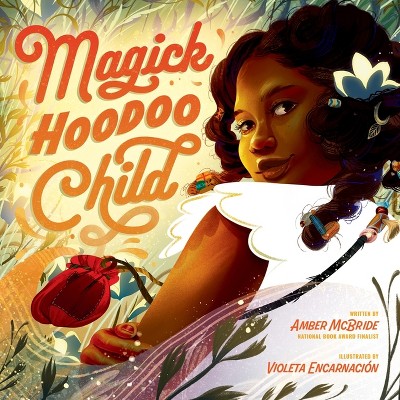 Magick Hoodoo Child - by  Amber McBride (Hardcover)