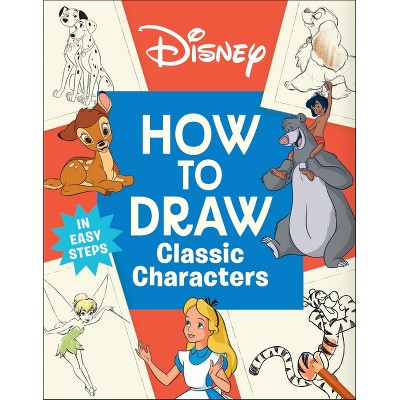 Disney How to Draw Classic Characters - by  DK (Paperback)