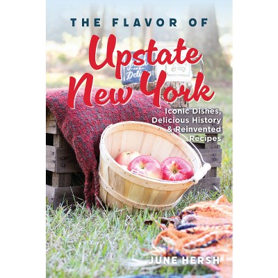 The Flavor of Upstate New York - (American Palate) by  June Hersh (Paperback)