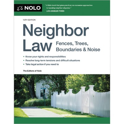 Neighbor Law - 12th Edition by  Editors Of Nolo (Paperback)