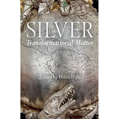 Silver - (Proceedings of the British Academy) by  Helen Hills (Hardcover)