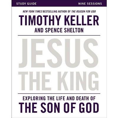 Jesus the King Study Guide - by  Timothy Keller (Paperback)