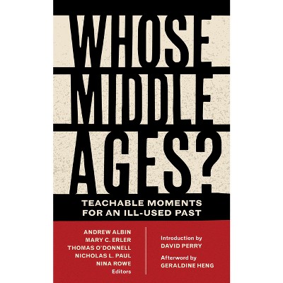 Whose Middle Ages? - (Fordham Medieval Studies) by  Andrew Albin & Mary C Erler & Nicholas L Paul & Nina Rowe (Paperback)