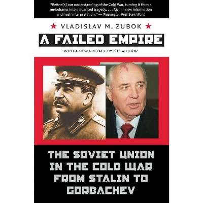 A Failed Empire - (New Cold War History) 2nd Edition by  Vladislav M Zubok (Paperback)