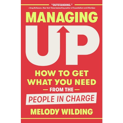 Managing Up - by  Melody Wilding (Hardcover)