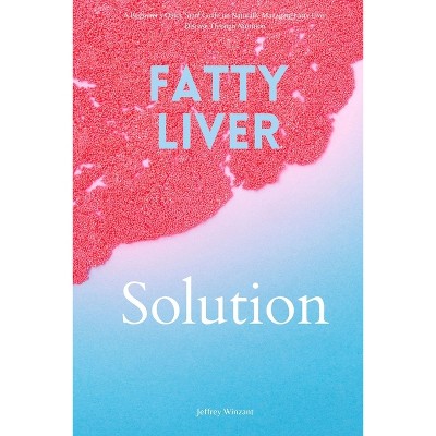 Fatty Liver Solution - by  Jeffrey Winzant (Paperback)