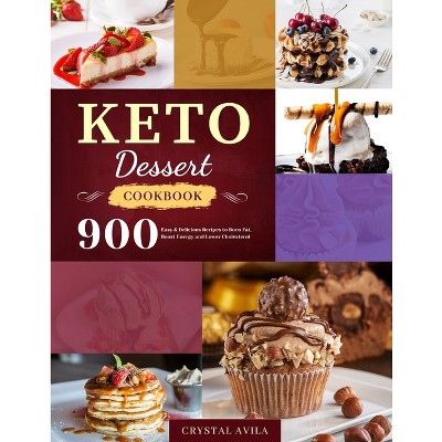 Keto Dessert Cookbook - by  Crystal Avila (Paperback)