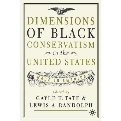 Dimensions of Black Conservatism in the U.S. - by  G Tate & L Randolph (Paperback)