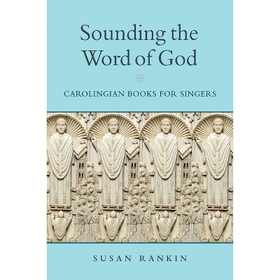 Sounding the Word of God - (Conway Lectures in Medieval Studies) by  Susan Rankin (Hardcover)