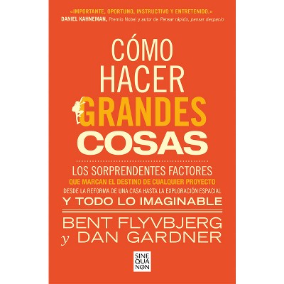 Cómo Hacer Grandes Cosas / How Big Things Get Done - by  Bent Flyvbjerg & Dan Gardner (Paperback)