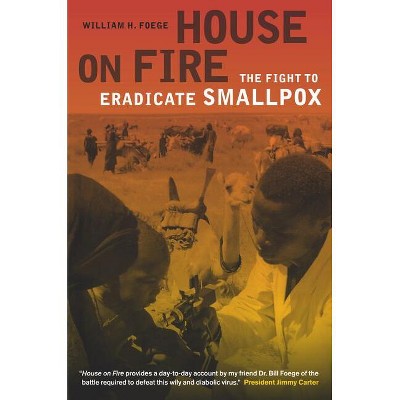 House on Fire - (California/Milbank Books on Health and the Public) by  William H Foege (Hardcover)