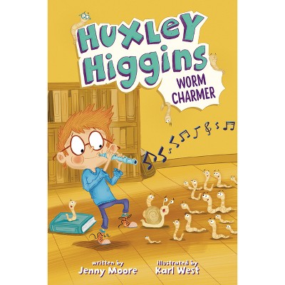 Huxley Higgins, Worm Charmer - by  Jenny Moore (Paperback)