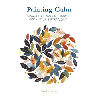 Painting Calm - by  Inga Buividavice (Paperback)